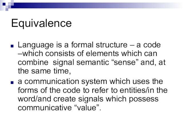Equivalence Language is a formal structure – a code –which consists of elements which can