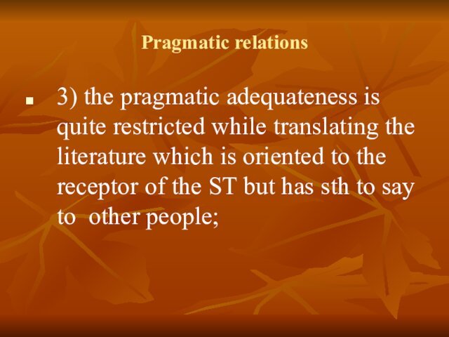 Pragmatic relations3) the pragmatic adequateness is quite restricted while translating the literature