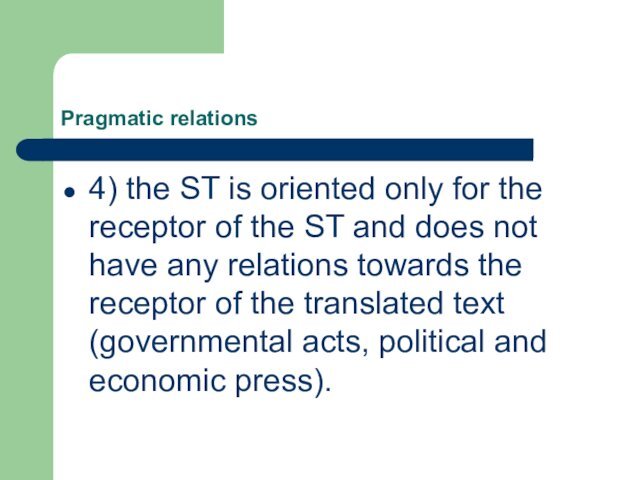 Pragmatic relations4) the ST is oriented only for the receptor of the