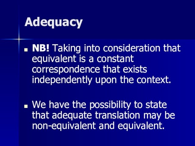 Adequacy NB! Taking into consideration that equivalent is a constant correspondence that exists independently upon