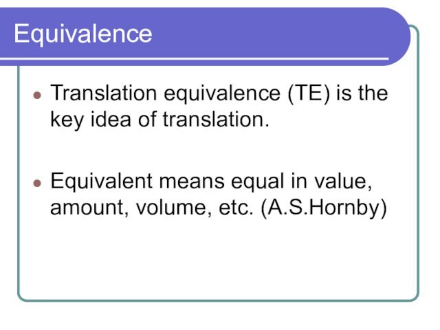 EquivalenceTranslation equivalence (TE) is the key idea of translation.Equivalent means equal in