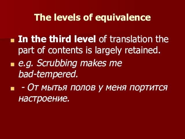 The levels of equivalenceIn the third level of translation the part of contents is largely