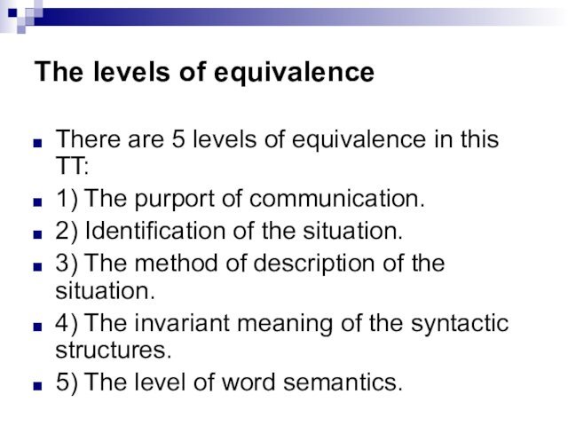 The levels of equivalenceThere are 5 levels of equivalence in this TT:1)