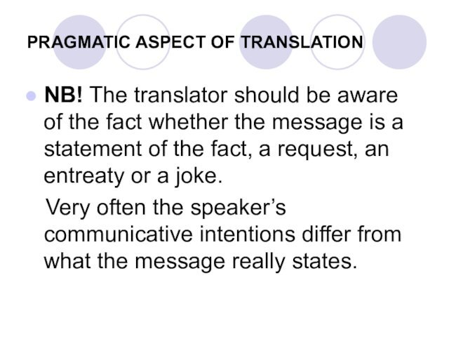 PRAGMATIC ASPECT OF TRANSLATIONNB! The translator should be aware of the fact