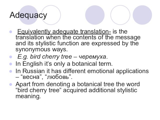 Adequacy  Equivalently adequate translation- is the translation when the contents of the message and