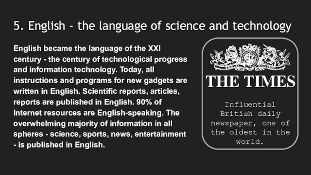 5. English - the language of science and technologyEnglish became the language of the XXI