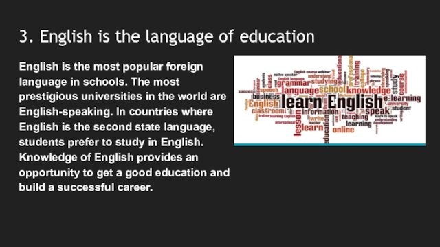 3. English is the language of educationEnglish is the most popular foreign language in schools.