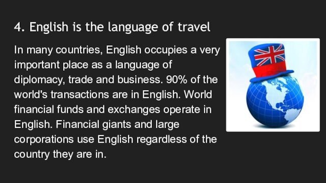 4. English is the language of travelIn many countries, English occupies a