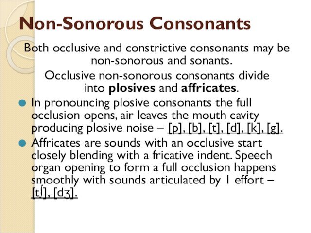 Non-Sonorous ConsonantsBoth occlusive and constrictive consonants may be non-sonorous and sonants.Occlusive non-sonorous consonants