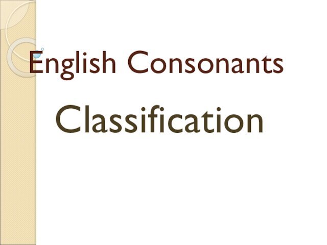 English Consonants. Classification
