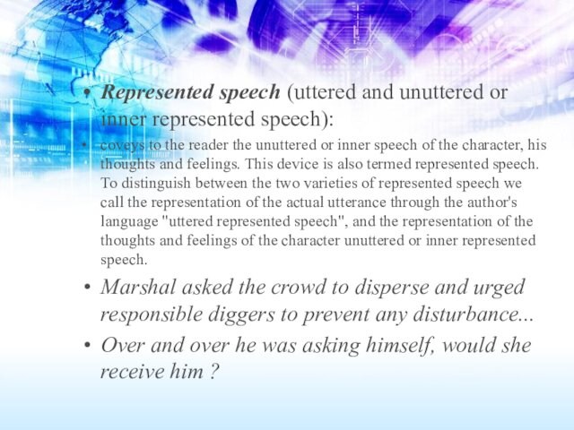 Represented speech (uttered and unuttered or inner represented speech):coveys to the reader the unuttered or