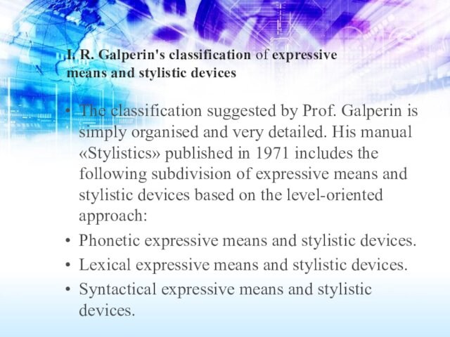 I. R. Galperin's classification of expressive means and stylistic devices The classification suggested by Prof.