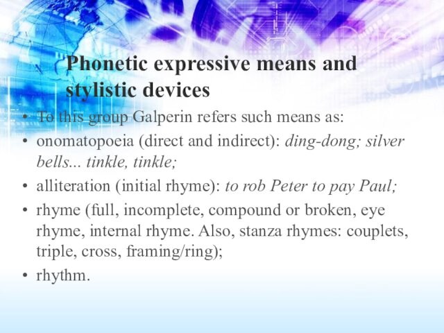 Phonetic expressive means and stylistic devicesTo this group Galperin refers such means as:onomatopoeia (direct and