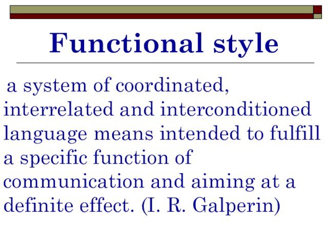 Functional style a system of coordinated, interrelated and interconditioned language means intended