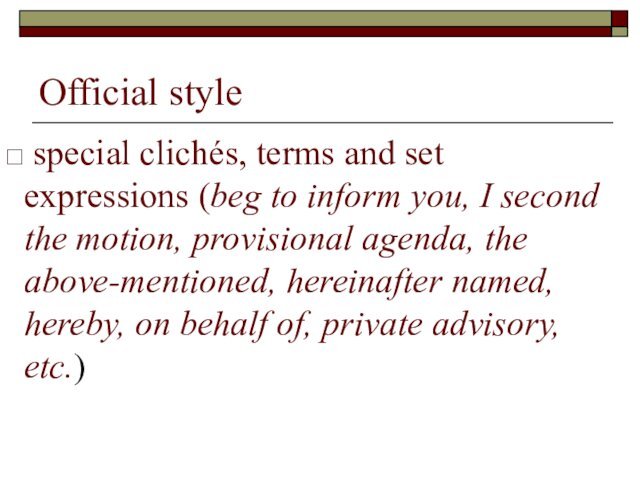 Official style special clichés, terms and set expressions (beg to inform you,
