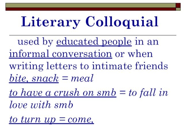 Literary Colloquial used by educated people in an informal conversation or when writing letters to