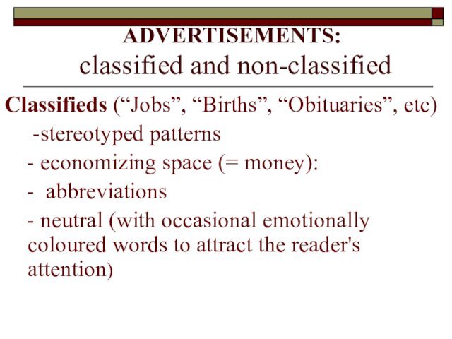 ADVERTISEMENTS:  classified and non-classified Classifieds (“Jobs”, “Births”, “Obituaries”, etc)