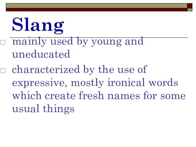 Slang mainly used by young and uneducated characterized by the use of expressive, mostly ironical