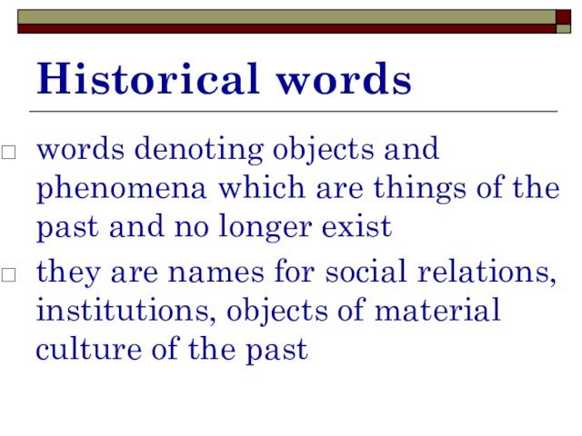 Historical wordswords denoting objects and phenomena which are things of the past