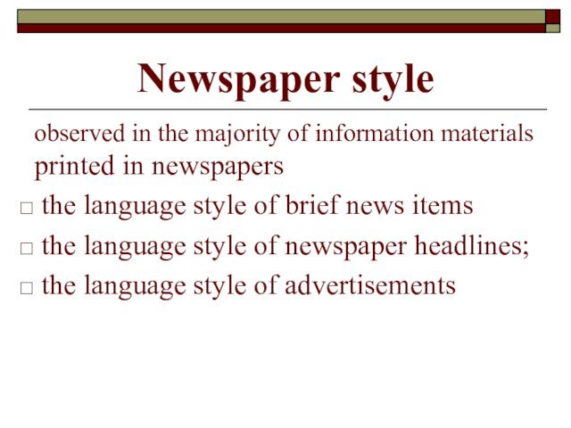 Newspaper styleobserved in the majority of information materials printed in newspapers the