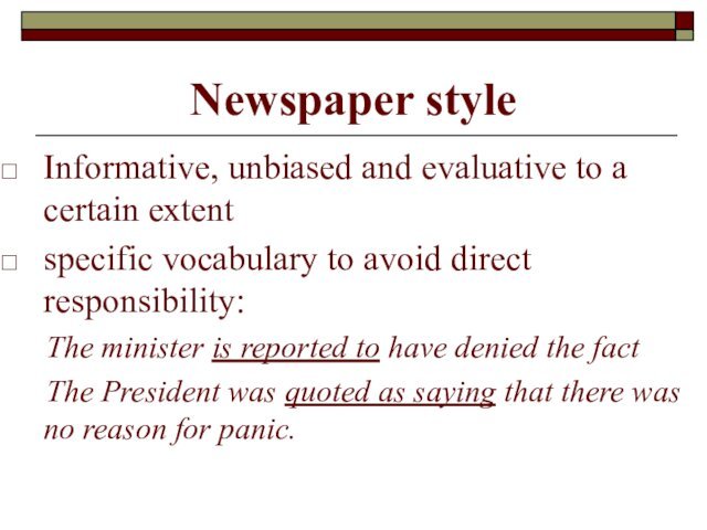 Newspaper styleInformative, unbiased and evaluative to a certain extent specific vocabulary to