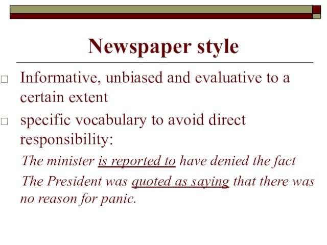 Newspaper style Informative, unbiased and evaluative to a certain extent  specific vocabulary to avoid