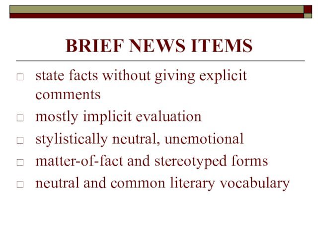 BRIEF NEWS ITEMS state facts without giving explicit comments mostly implicit evaluation