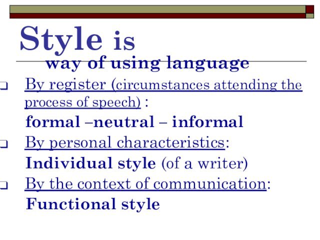 Style is     way of using languageBy register (circumstances