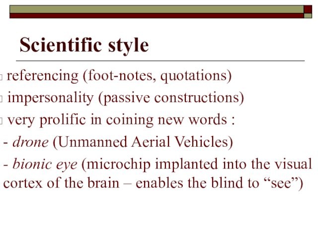 Scientific style referencing (fооt-nоtes, quotations) impersonality (passive constructions) very prolific in coining new words :