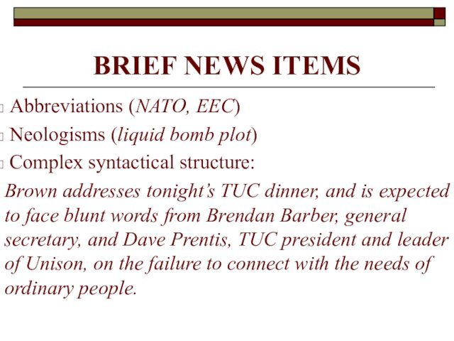 BRIEF NEWS ITEMS Abbreviations (NATO, EEC) Neologisms (liquid bomb plot) Complex syntactical