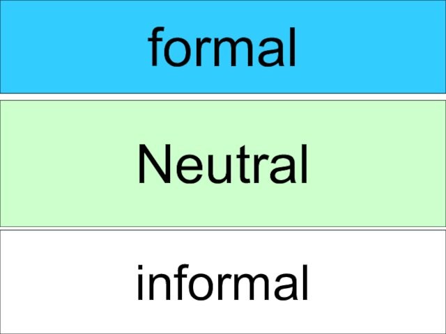 formal Neutralinformal
