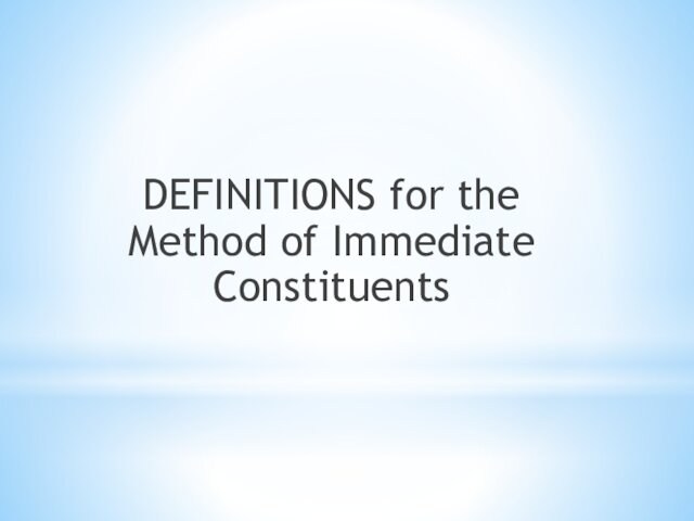 DEFINITIONS for the Method of Immediate Constituents