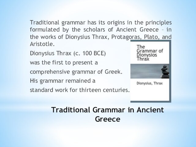 Traditional Grammar in Ancient Greece Traditional grammar has its origins in the