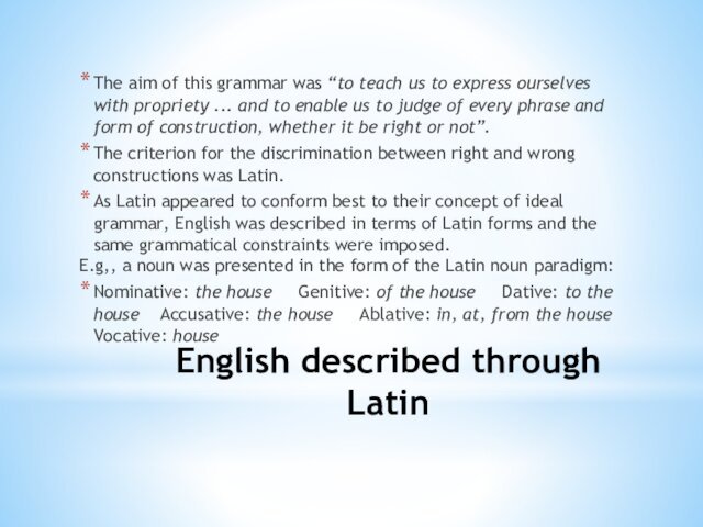 English described through LatinThe aim of this grammar was “to teach us