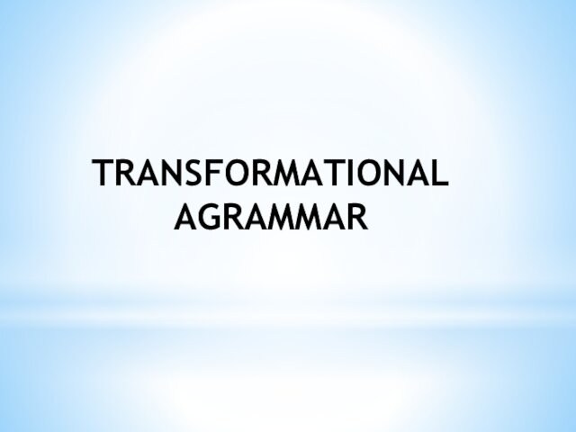 TRANSFORMATIONAL AGRAMMAR