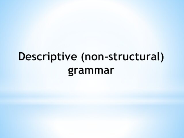 Descriptive (non-structural) grammar