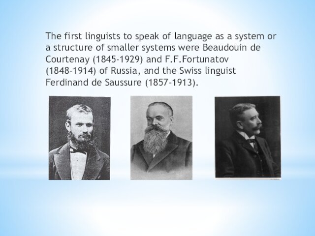 The first linguists to speak of language as a system or a