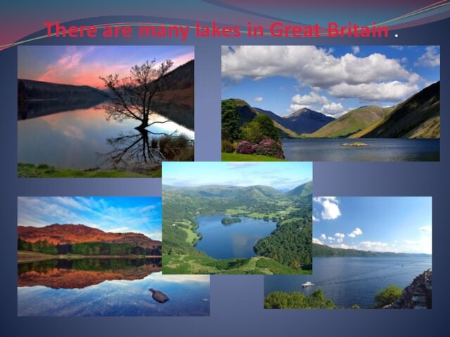 There are many lakes in Great Britain . 