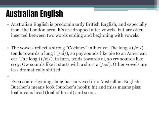 Australian English Australian English is predominantly British English, and especially from the
