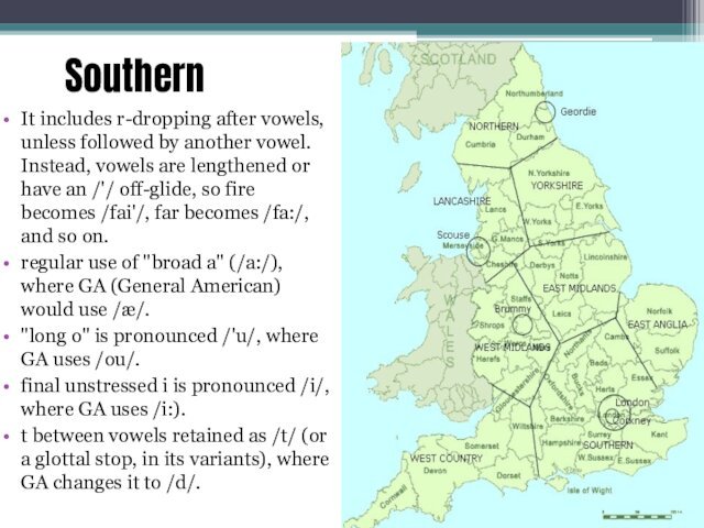 SouthernIt includes r-dropping after vowels, unless followed by another vowel.  Instead, vowels
