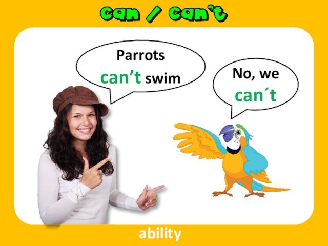 Parrots can’t swimNo, we can´tability