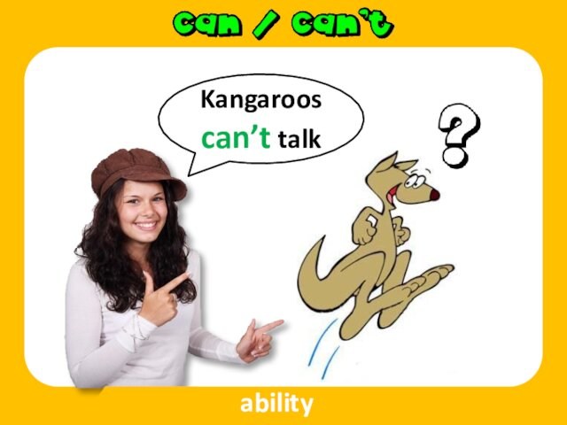 Kangaroos can’t talk  ability