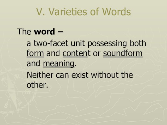 V. Varieties of WordsThe word –	a two-facet unit possessing both form and