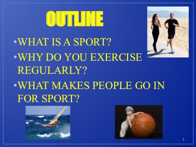 OUTLINEWHAT IS A SPORT?WHY DO