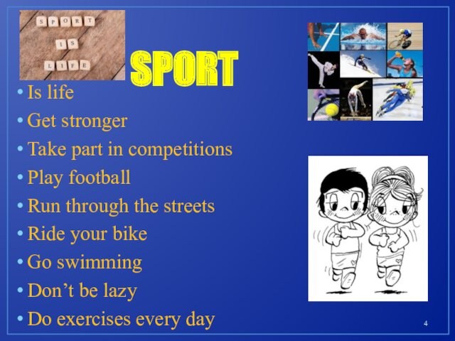 SPORTIs lifeGet strongerTake part in competitionsPlay footballRun through the streetsRide your