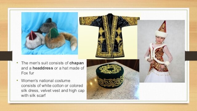 The men's suit consists of chapan and a headdress or a hat made of Fox