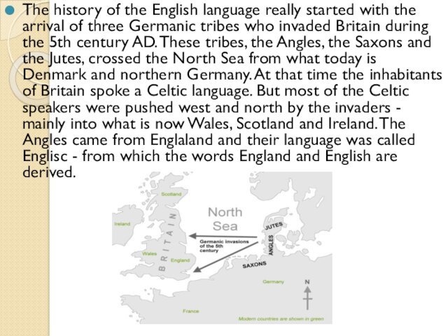 The history of the English language really started with the arrival of