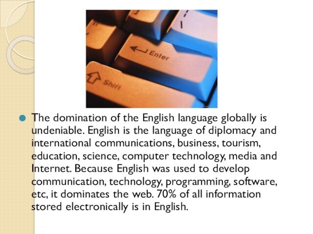 The domination of the English language globally is undeniable. English is the