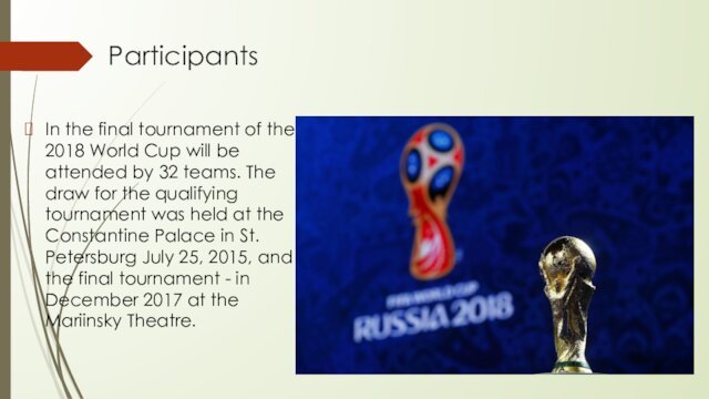 ParticipantsIn the final tournament of the 2018 World Cup will be attended