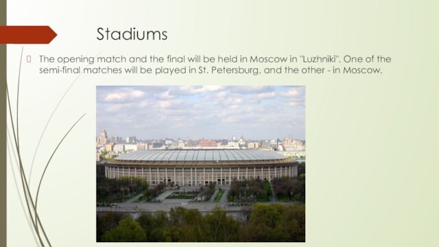 StadiumsThe opening match and the final will be held in Moscow in 